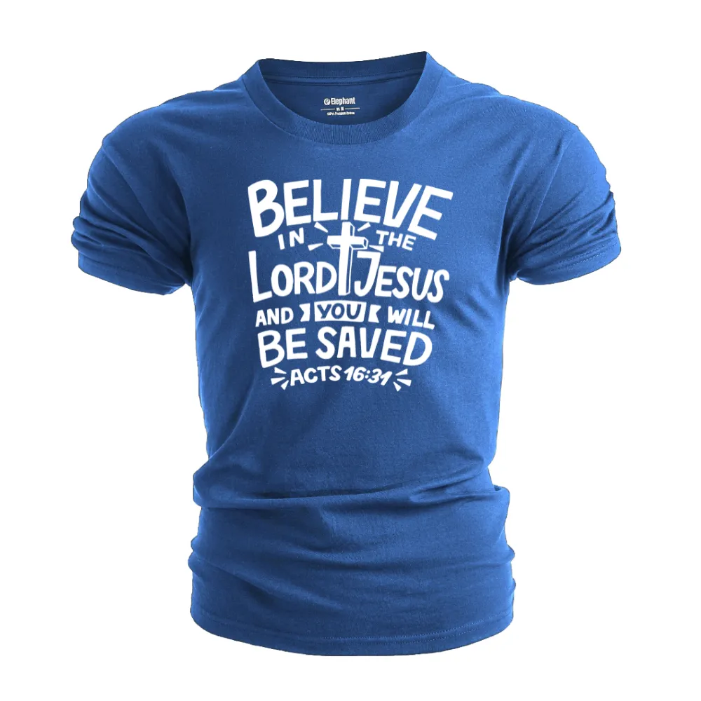 BELIEVE LORD JESUS AND YOU WILL BE SAVED T-shirt for Men