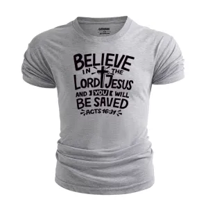 BELIEVE LORD JESUS AND YOU WILL BE SAVED T-shirt for Men