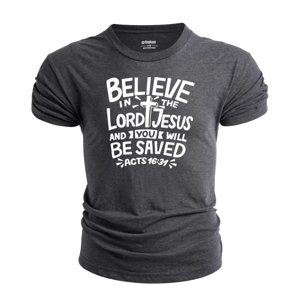 BELIEVE LORD JESUS AND YOU WILL BE SAVED T-shirt for Men