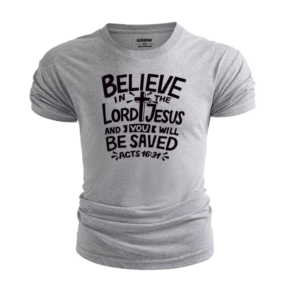 BELIEVE LORD JESUS AND YOU WILL BE SAVED T-shirt for Men