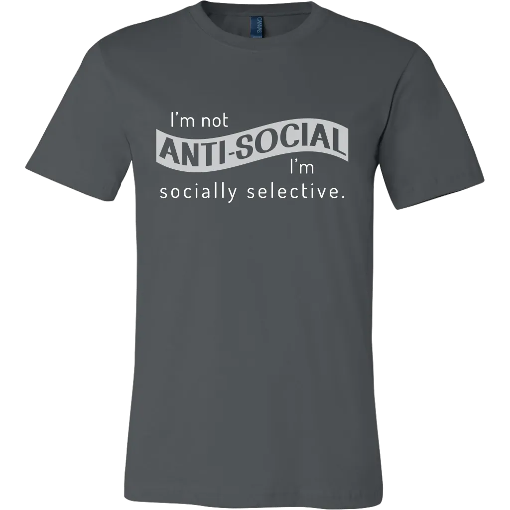 I'm Not Anti-Social, I'm Socially Selective T Shirt