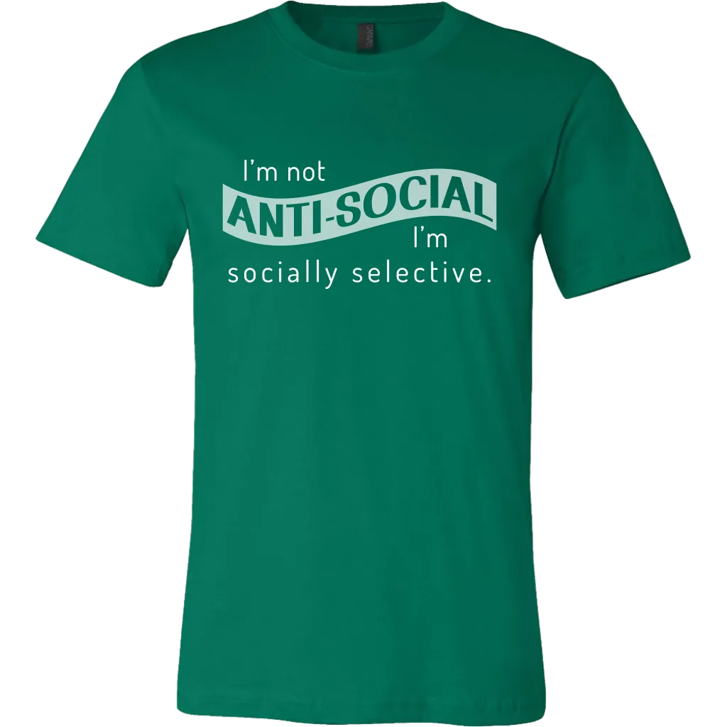 I'm Not Anti-Social, I'm Socially Selective T Shirt